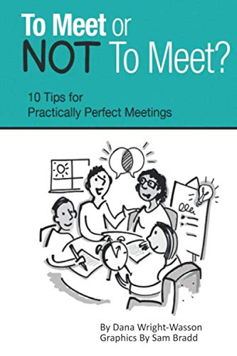 Imagen de archivo de To Meet or NOT To Meet?: 10 Tips for Practically Perfect Meetings a la venta por Bookmonger.Ltd