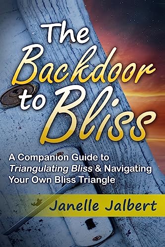 Stock image for The Backdoor to Bliss: A Companion Guide to Triangulating Bliss & Navigating Your Own Bliss Triangle for sale by Lucky's Textbooks