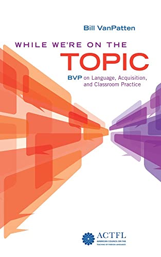 Stock image for While We're on the Topic: Bvp on Language, Acquisition, and Classroom Practice for sale by Revaluation Books