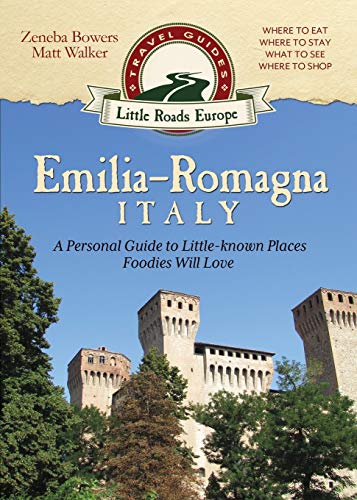 Stock image for Emilia-Romagna, Italy: A Personal Guide to Little-known Places Foodies Will Love (Little Roads Europe) for sale by St Vincent de Paul of Lane County