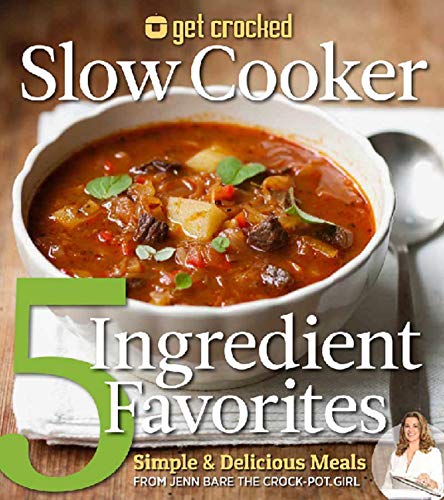 Stock image for Get Crocked Five Ingredient Slow Cooker Meals: All With 5 Ingredients or Less! for sale by Revaluation Books