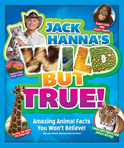 Stock image for Jack Hanna's Wild but True : Amazing Animal Facts You Won't Believe! for sale by Better World Books