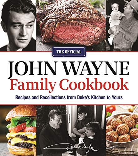 Beispielbild fr The Official John Wayne Family Cookbook: Recipes and Recollections from Duke's Kitchen to Yours zum Verkauf von Wonder Book