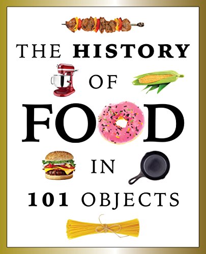 Stock image for The History of Food in 101 Objects for sale by Better World Books