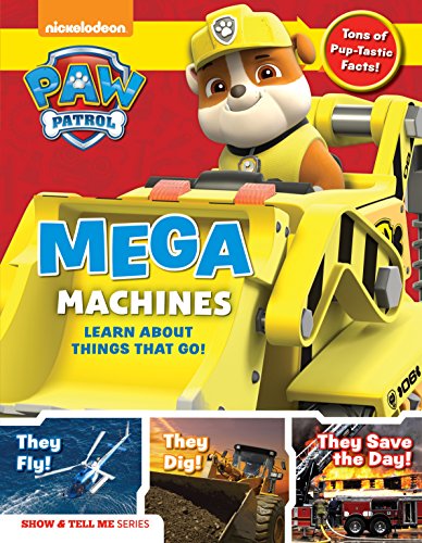 Stock image for PAW Patrol: Mega Machines: Explore Awesome Things That Go with Ryder and the Pups! (Show Tell Me) for sale by Front Cover Books