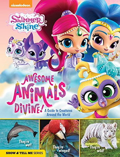 9781942556800: Shimmer and Shine: Awesome Animals Divine!: A Guide to Creatures Around the World (Shimmer and Shine: Show & Tell Me)