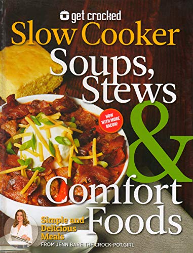 Beispielbild fr Get Crocked Slow Cooker Soups, Stews and Comfort Foods by Jenn Bare "The Crock-Pot(R) Girl" zum Verkauf von Idaho Youth Ranch Books