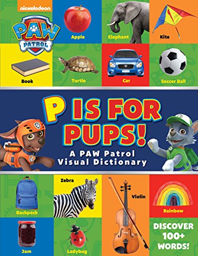 Stock image for PAW Patrol : A PAW Patrol Visual Dictionary: P Is for Pups! for sale by Better World Books: West