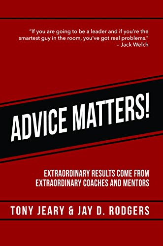 9781942557319: Advice Matters: Extraordinary Results Come From Extraordinary Coaches and Mentors