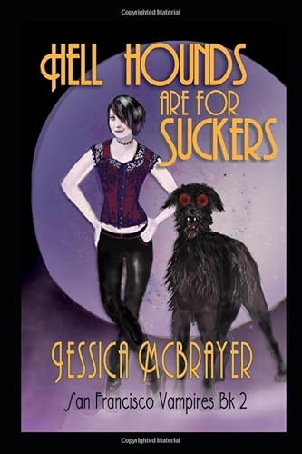 Stock image for Hell Hounds Are For Suckers (San Francisco Vampire Series) for sale by Revaluation Books