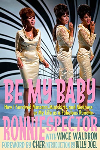 Stock image for Be My Baby: How I Survived Mascara, Miniskirts, and Madness, or My Life as a Fabulous Ronette [Deluxe Paperback with Color Photos] for sale by ThriftBooks-Atlanta