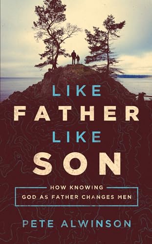 Stock image for Like Father, Like Son: How Knowing God as Father Changes Men for sale by SecondSale