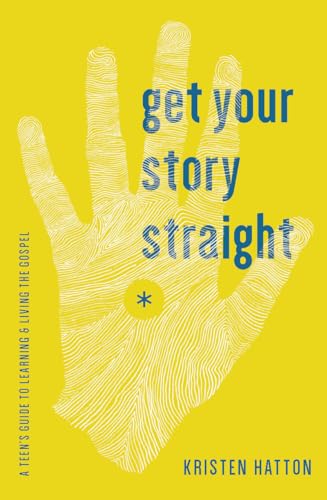 Imagen de archivo de Get Your Story Straight: A Teen's Guide to Learning and Living the Gospel a la venta por SecondSale