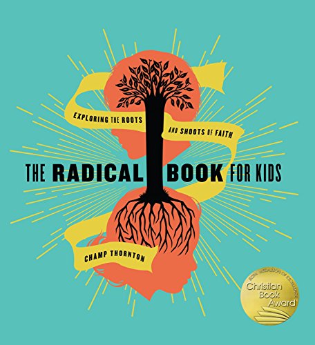 Imagen de archivo de The Radical Book for Kids: Exploring the Roots and Shoots of Faith a la venta por HPB-Ruby