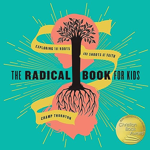 Stock image for The Radical Book for Kids: Exploring the Roots and Shoots of Faith for sale by Decluttr