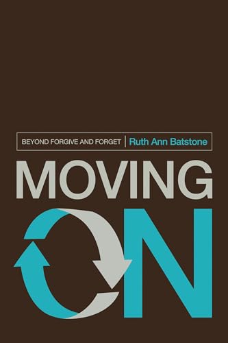 Stock image for Moving on: Beyond Forgive and Forget for sale by ThriftBooks-Atlanta