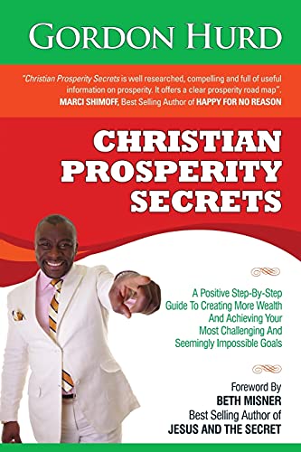 Beispielbild fr Christian Prosperity Secrets A Positive StepByStep Guide To Creating More Wealth And Achieving Your Most Challenging And Seemingly Impossible Goals zum Verkauf von PBShop.store US