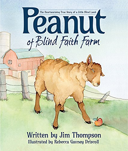 9781942586272: Peanut of Blind Faith Farm: The Heartwarming True Story of a Little Blind Lamb
