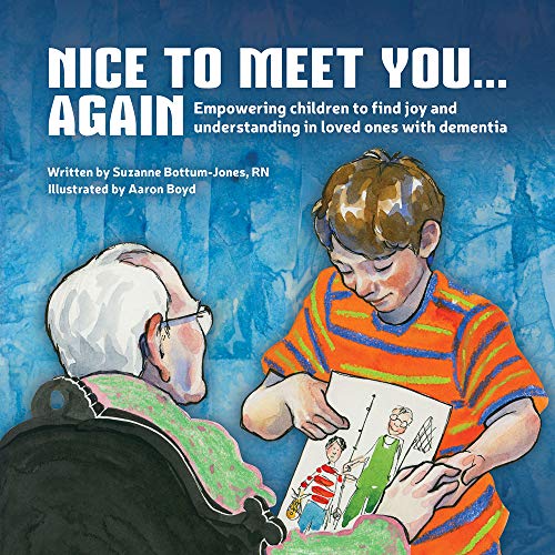 Stock image for Nice To Meet You.Again: Empowering Children to Find Joy and Understanding in Loved Ones With Dementia for sale by Irish Booksellers