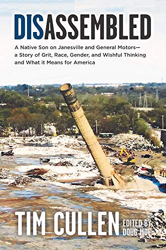 9781942586623: Disassembled: A Native Son on Janesville and General Motors – a Story of Grit, Race, Gender and Wishful Thinking and What it Means for America