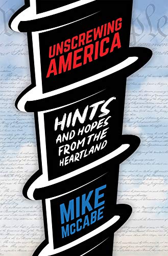 Stock image for Unscrewing America: Hints and Hopes from the Heartland for sale by HPB-Red