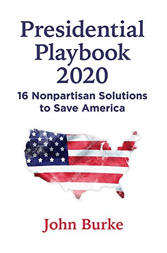 Beispielbild fr Presidential Playbook 2020 : 16 Nonpartisan Solutions to Save America zum Verkauf von Better World Books