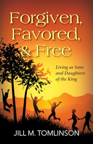 Stock image for Forgiven, Favored and Free: Living as Sons and Daughters of the King for sale by HPB-Ruby