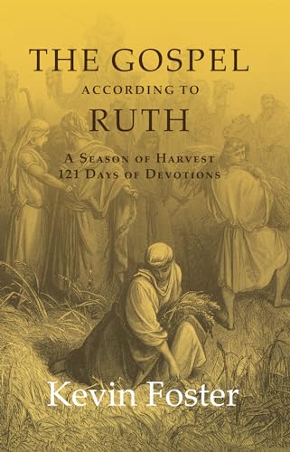 Stock image for The Gospel According to Ruth: A Season of Harvest 121 Days of Devotions for sale by THE SAINT BOOKSTORE