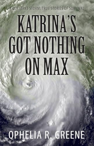 Stock image for Katrina's Got Nothing on Max: A Constant Storm (True Stories of Survival) for sale by Lakeside Books