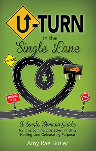 Beispielbild fr U-Turn in the Single Lane: A Single Womans Guide for Overcoming Obstacles, Finding Healing, and Celebrating Purpose zum Verkauf von Half Price Books Inc.