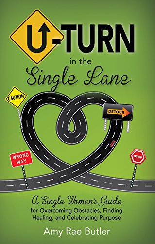 Imagen de archivo de U-Turn in the Single Lane: A Single Woman's Guide for Overcoming Obstacles, Finding Healing, and Celebrating Purpose a la venta por ThriftBooks-Atlanta