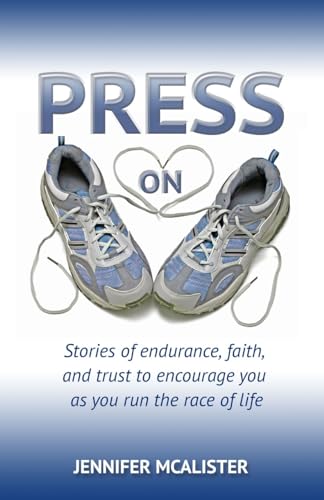 Stock image for Press On: Stories of Endurance, Faith, and Trust as You Run the Race of Life for sale by Goodwill of Colorado