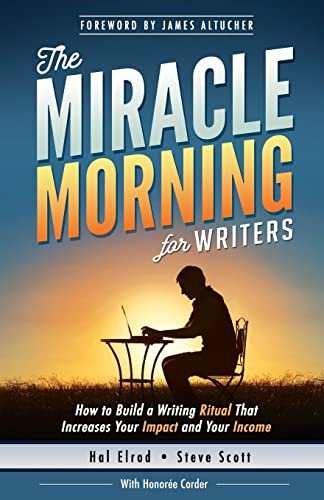 Beispielbild fr The Miracle Morning for Writers: How to Build a Writing Ritual That Increases Your Impact and Your Income (Before 8AM) zum Verkauf von Blue Vase Books