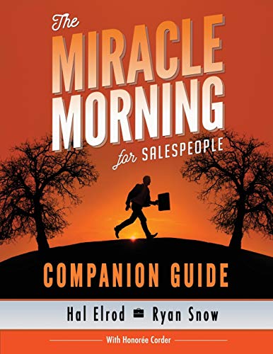 Beispielbild fr The Miracle Morning for Salespeople Companion Guide: The Fastest Way to Take Your SELF and Your SALES to the Next Level (The Miracle Morning Book Series) zum Verkauf von BooksRun