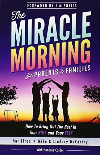 Beispielbild fr The Miracle Morning for Parents and Families: How to Bring Out the Best in Your KIDS and Your SELF zum Verkauf von ZBK Books
