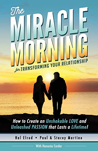 Beispielbild fr The Miracle Morning for Transforming Your Relationship: How to Create an Unshakable LOVE and Unleashed PASSION that Lasts a Lifetime! zum Verkauf von GF Books, Inc.