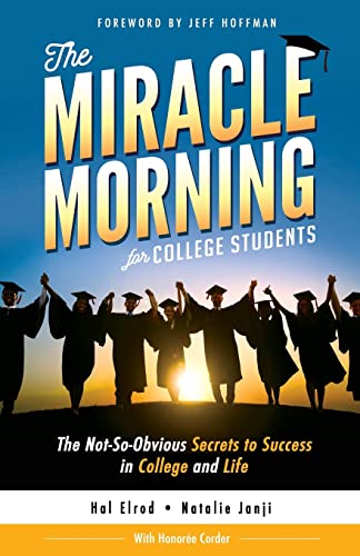 Stock image for The Miracle Morning for College Students: The Not-So-Obvious Secrets to Success in College and Life for sale by ThriftBooks-Dallas