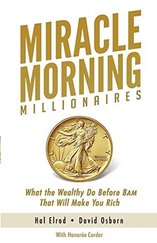 Stock image for Miracle Morning Millionaires: What the Wealthy Do Before 8AM That Will Make You Rich (The Miracle Morning) for sale by Books Unplugged