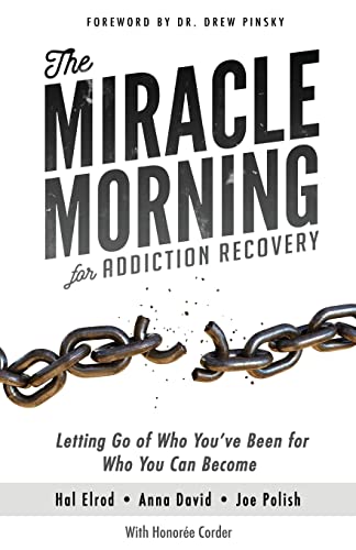 Beispielbild fr The Miracle Morning for Addiction Recovery: Letting Go of Who You've Been for Who You Can Become (Volume 12) zum Verkauf von SecondSale