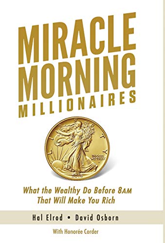 Imagen de archivo de Miracle Morning Millionaires: What the Wealthy Do Before 8am That Will Make You Rich a la venta por Dream Books Co.