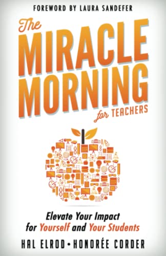 Imagen de archivo de The Miracle Morning for Teachers: Elevate Your Impact for Yourself and Your Students a la venta por Mr. Bookman