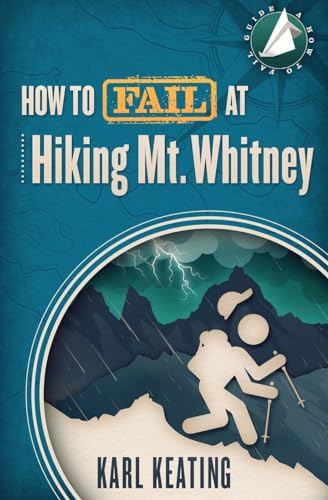 Stock image for How to Fail at Hiking Mt. Whitney for sale by GF Books, Inc.