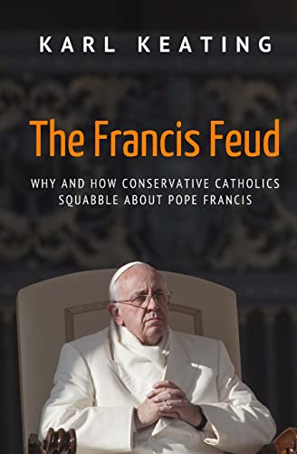 Imagen de archivo de The Francis Feud: Why and How Conservative Catholics Squabble about Pope Francis a la venta por HPB-Diamond