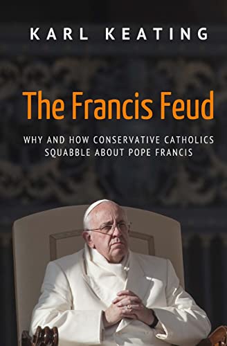 Stock image for The Francis Feud: Why and How Conservative Catholics Squabble about Pope Francis for sale by SecondSale