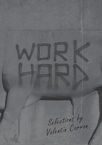 Stock image for Work Hard: Selections by Valentin Carron for sale by Revaluation Books