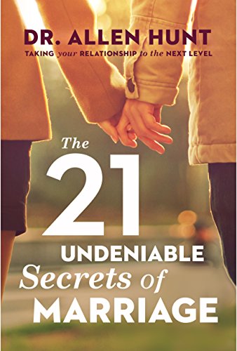 Stock image for The 21 Undeniable Secrets of Marriage: Taking Your Relationship to the Next Level for sale by Your Online Bookstore