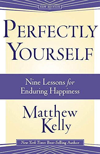 Beispielbild fr Perfectly Yourself : Nine Lessons for Enduring Happiness zum Verkauf von Better World Books