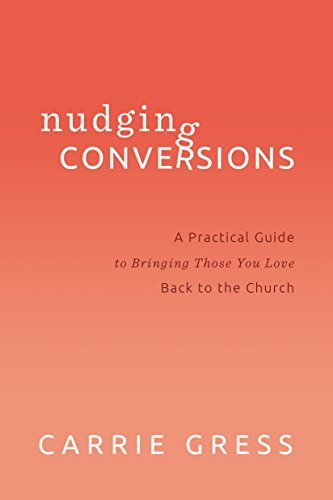 Beispielbild fr Nudging Conversions: A Practical Guide to Bringing Those You Love Back to the Church zum Verkauf von ThriftBooks-Dallas