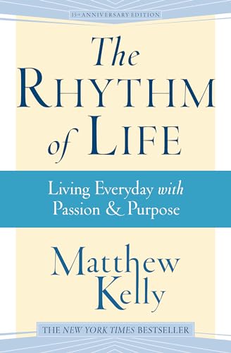 Stock image for The Rhythm of Life: Living Everyday with Passion & Purpose (Hardback or Cased Book) for sale by BargainBookStores