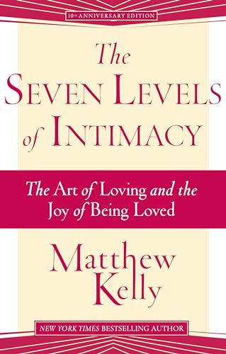 9781942611424: The Seven Levels of Intimacy: The Art of Loving and the Joy of Being Loved